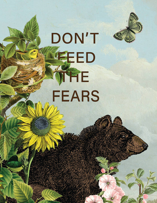 A bear stands among flowers near a sunflower and leafy nest with a bird, as a butterfly flies nearby. "DON'T FEED THE FEARS" shines above on this uplifting P. Flynn Design / Phun House card—perfect for encouragement.