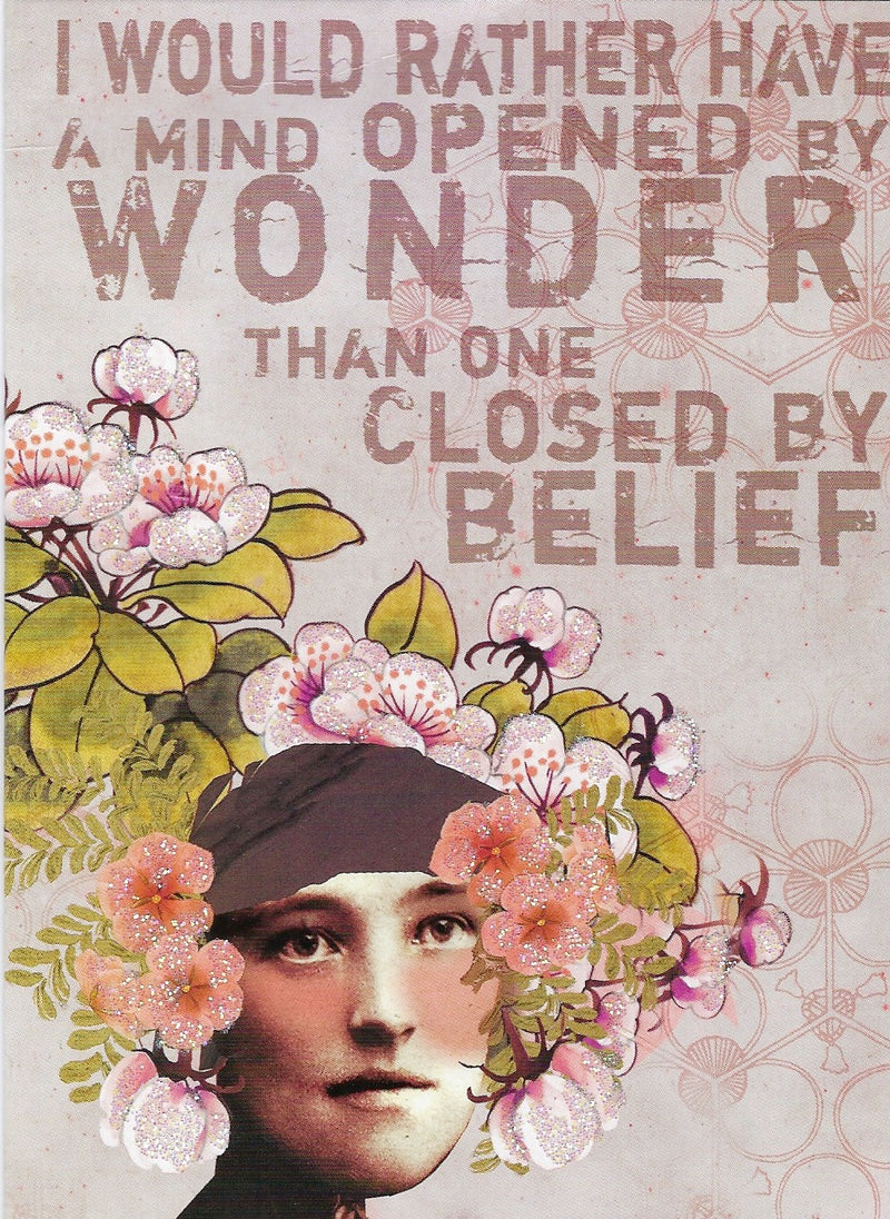 An artistic collage featuring a black and white portrait of a woman surrounded by colorful floral illustrations, perfect for stationery or blank cards, with the phrase "I would rather have a mind opened by wonder than" All Occasion Greeting Card - Open Mind Sparkle Card from Greeting Cards.