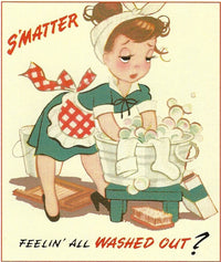 Illustration of a cartoon maid feeling tired, sitting with a bucket of sudsy water and a scrubbing brush, accompanied by humorous text on a Greeting Cards greeting card "feelin' all washed out?